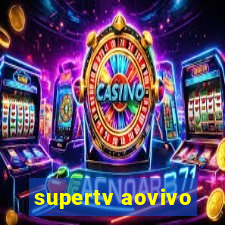 supertv aovivo